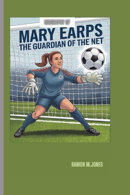 Biography of Mary Earps: The Guardian of the Net            Book Cover