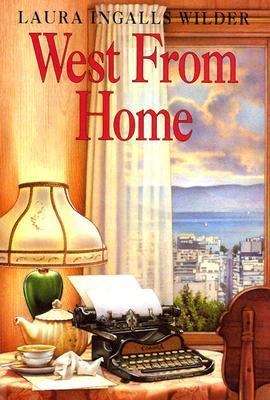 West from Home: Letters of Laura Ingalls Wilder... 0060241101 Book Cover