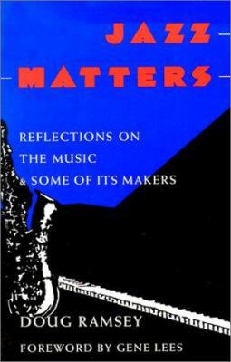 Jazz Matters: Reflections on the Music & Some o... 1557280614 Book Cover