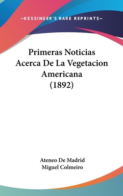 Primeras Noticias Acerca de La Vegetacion Ameri... [Spanish] 1162333243 Book Cover