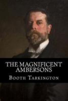 The Magnificent Ambersons 1499557787 Book Cover