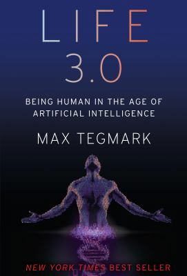 Life 3.0: Being Human in the Age of Artificial ... 1101946598 Book Cover