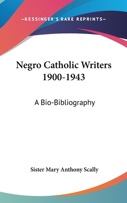 Negro Catholic Writers 1900-1943: A Bio-Bibliog... 0548142289 Book Cover