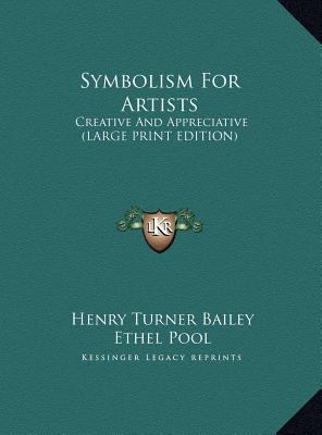 Symbolism for Artists: Creative and Appreciative [Large Print] 1169910289 Book Cover