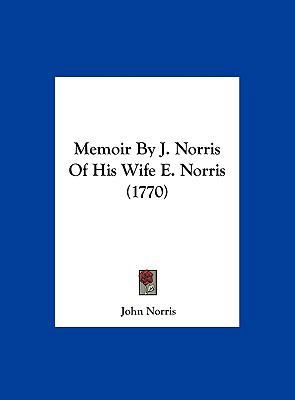 Memoir by J. Norris of His Wife E. Norris (1770) 1162181087 Book Cover