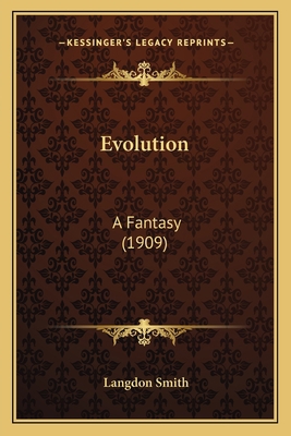 Evolution: A Fantasy (1909) 1163958166 Book Cover