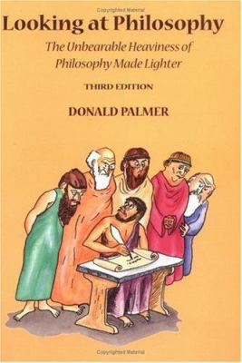 Looking At Philosophy: The Unbearable Heaviness... 076740596X Book Cover