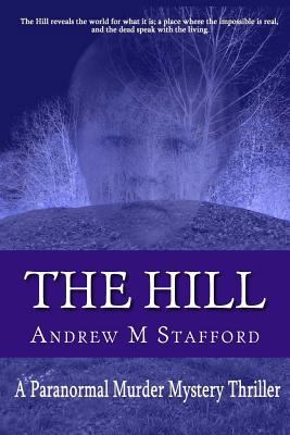 The Hill: A Paranormal Murder Mystery Thriller 1506174027 Book Cover