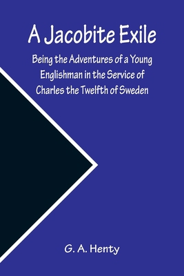 A Jacobite Exile; Being the Adventures of a You... 9356158746 Book Cover