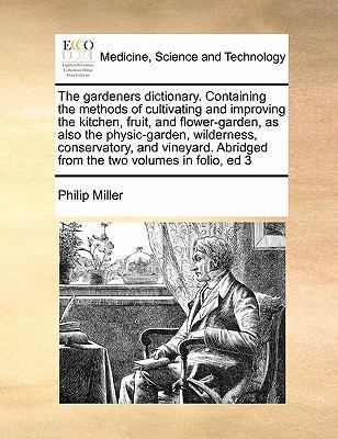 The gardeners dictionary. Containing the method... 1171450877 Book Cover