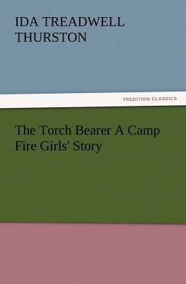 The Torch Bearer a Camp Fire Girls' Story 3847240439 Book Cover