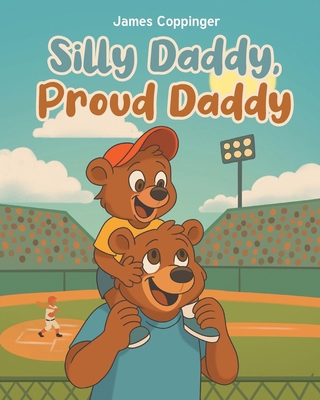 Silly Daddy, Proud Daddy B0GBYHXXDZ Book Cover