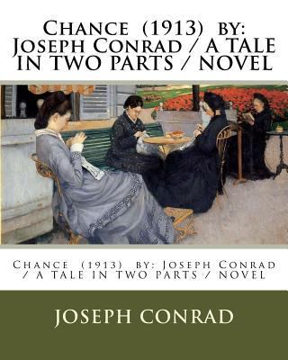 Chance (1913) by: Joseph Conrad / A TALE IN TWO... 1981535942 Book Cover