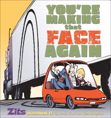 You're Making That Face Again: Zits Sketchbook ... 0740797344 Book Cover