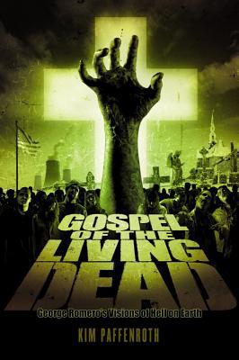 Gospel of the Living Dead: George Romero's Visi... 1932792651 Book Cover