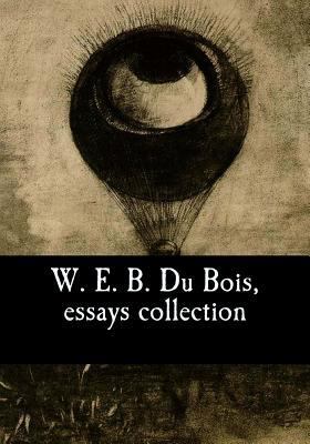 W. E. B. Du Bois, essays collection 1544275986 Book Cover