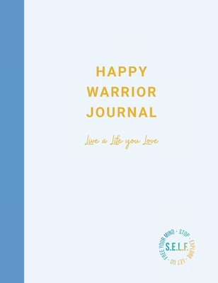 Happy Warrior Journal: Live A Life You Love 1734527633 Book Cover