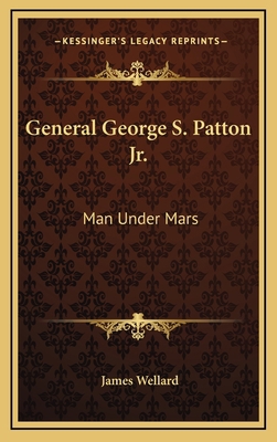 General George S. Patton Jr.: Man Under Mars 1164499157 Book Cover