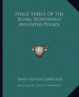 Philip Steele Of The Royal Northwest Mounted Po... 116267959X Book Cover