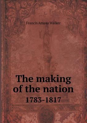 The making of the nation 1783-1817 5518632487 Book Cover