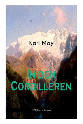 In Den Cordilleren (Wildwest-Roman): Spannender... [German] 8026857798 Book Cover