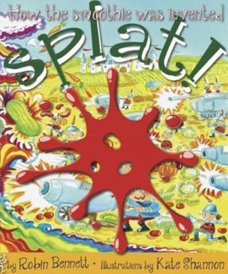 Splat!: How the smoothie was invented 199988440X Book Cover