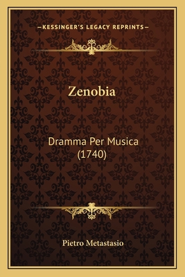 Zenobia: Dramma Per Musica (1740) [Italian] 1167173872 Book Cover