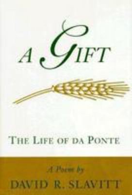 A Gift: The Life of Da Ponte: A Poem 0807120472 Book Cover