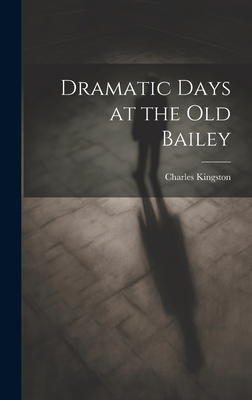 Dramatic Days at the Old Bailey 1020811587 Book Cover