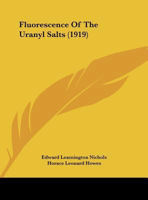 Fluorescence of the Uranyl Salts (1919) 1161880089 Book Cover