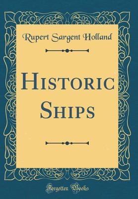 Historic Ships (Classic Reprint) 0365528978 Book Cover