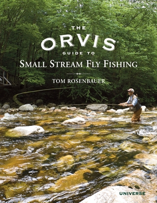 The Orvis Streamside Guide to Approach and Presentation: Riffles, Runs,  Pocket Water, and Much More (Orvis Guides)