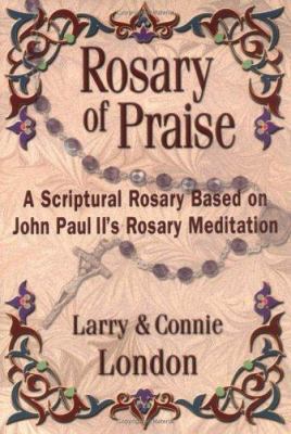 Rosary of Praise: A Scriptural Rosary Based on ... 1592760368 Book Cover