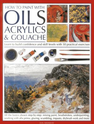 How to Paint with Oils, Acrylics & Gouache: Lea... 1780192150 Book Cover