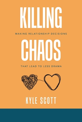 Killing Chaos: Making Relationship Decisions Th... 1664127380 Book Cover