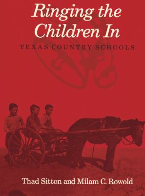 Ringing the Children in: Texas Country Schools 0890962901 Book Cover