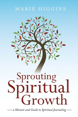 Sprouting Spiritual Growth: A Memoir and Guide ... 1543902170 Book Cover