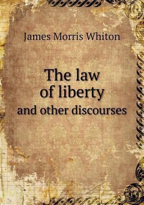 The law of liberty and other discourses 5518826486 Book Cover