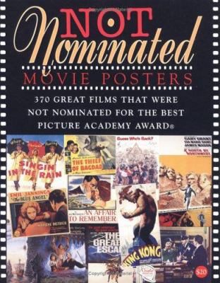 Not Nominated Movie Posters: 370 Great Films Th... 188789344X Book Cover