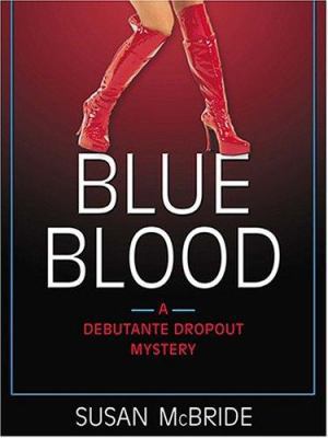 Blue Blood: A Debutante Dropout Mystery [Large Print] 1587248115 Book Cover