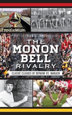 The Monon Bell Rivalry: Classic Clashes of Depa... 1540231895 Book Cover