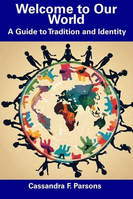 Welcome to Our World: A Guide to Tradition and ... B0CGCFPD99 Book Cover
