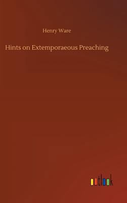 Hints on Extemporaeous Preaching 3732643638 Book Cover