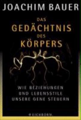 Das Gedächtnis des Körpers. Wie Beziehungen und... [German] 3821839562 Book Cover
