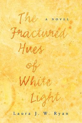 The Fractured Hues of White Light 0982491646 Book Cover