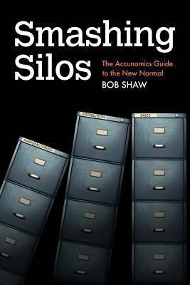 Smashing Silos: The Accunomics Guide to the New... 0615482805 Book Cover