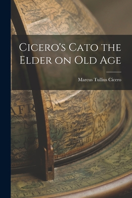 Cicero's Cato the Elder on Old Age 101582501X Book Cover