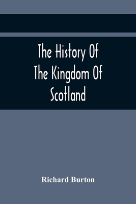 The History Of The Kingdom Of Scotland; Contain... 9354419623 Book Cover