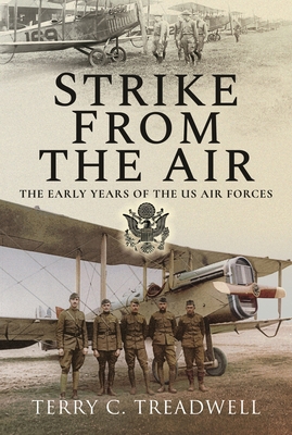 Strike from the Air: The Early Years of the Us ... 1526798085 Book Cover