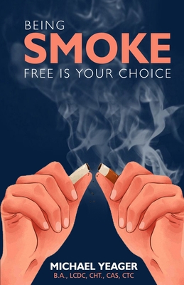Being Smoke Free Is Your Choice 1940385393 Book Cover